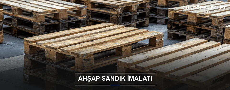 Güngören Özel Üretim Ahşap Sandık