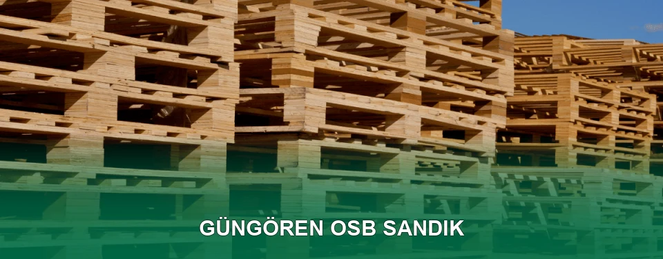 Güngören OSB Sandık İmalatı