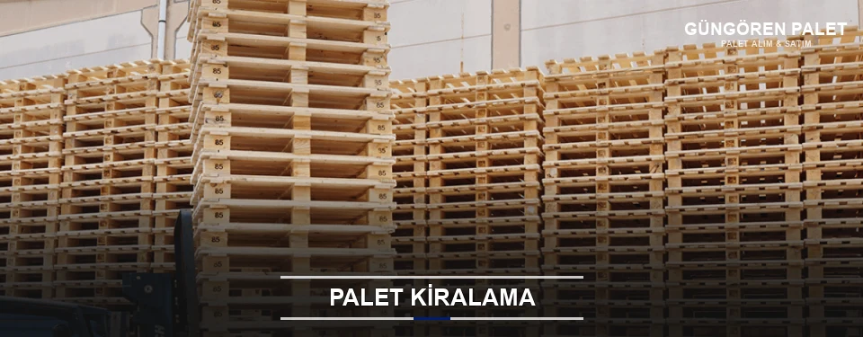 Güngören Aylık Palet Kiralama Güngören Aylık Palet Kiralama
